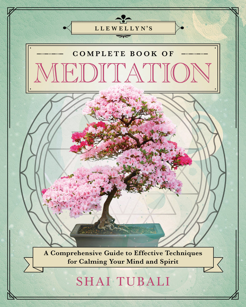 Llewellyn's Complete Book of Meditation by Shai Tubali