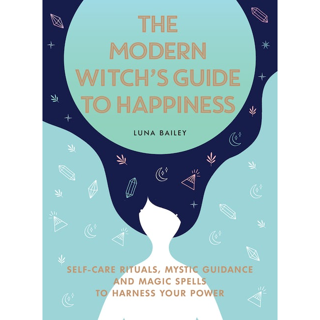 Modern Witch's Guide to Happiness by Luna Bailey