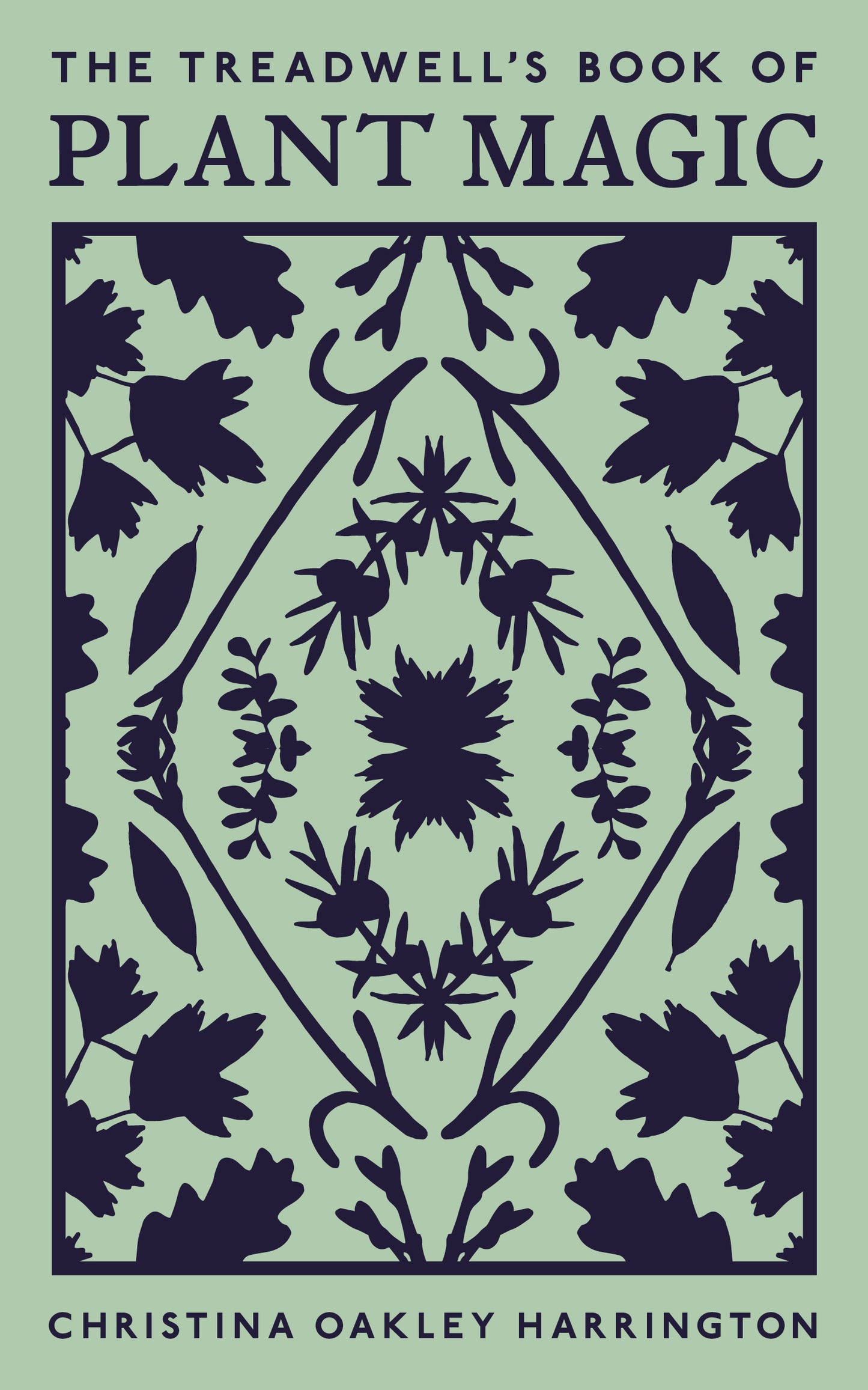 Treadwell's Book of Plant Magic by Christina Oakley Harrington