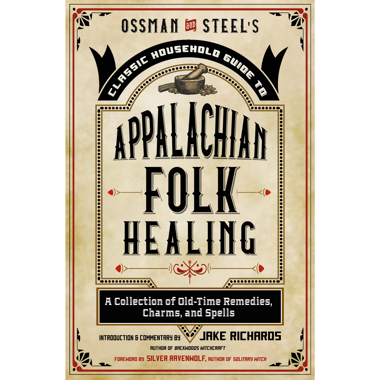 Ossman & Steel's Classic Household Guide to Appalachian Folk Healing by Jake Richards