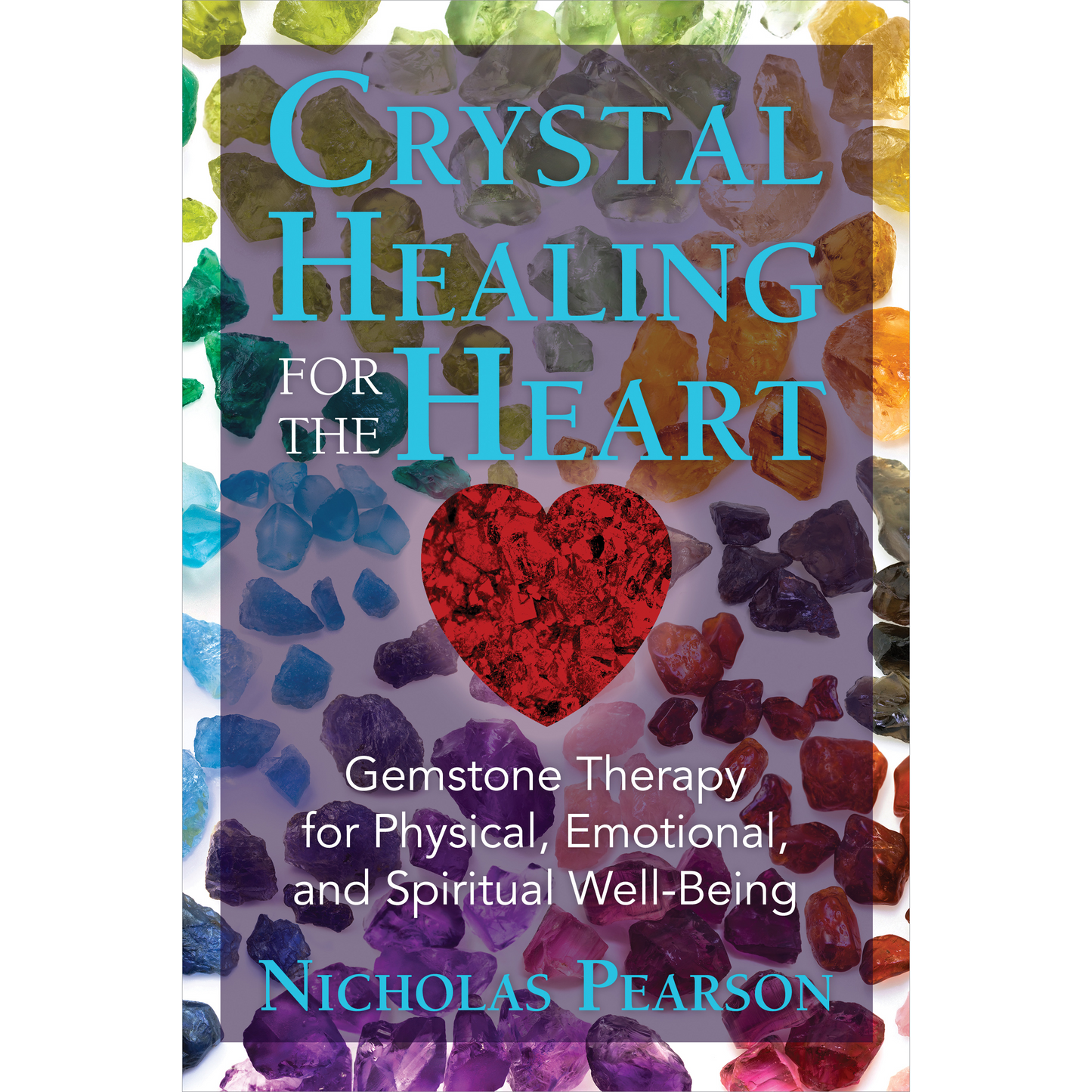 Crystal Healing for the Heart by Nicholas Pearson