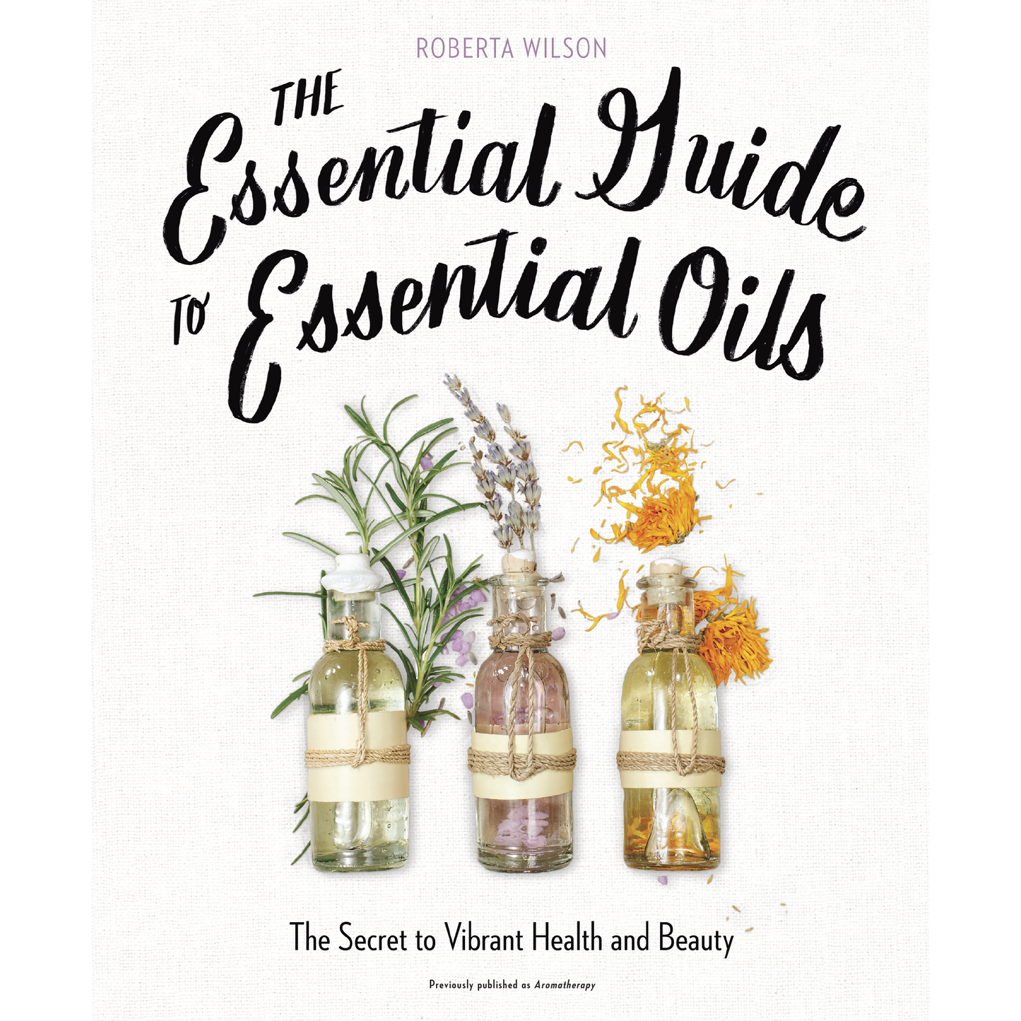 essential guide to essential oils by roberta wilson
