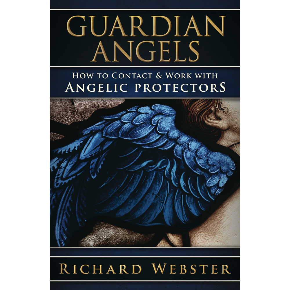 Guardian Angels: How to Contact & Work with Angelic Protectors