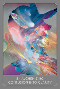 Card 5; Alchemizing confusion into clarity