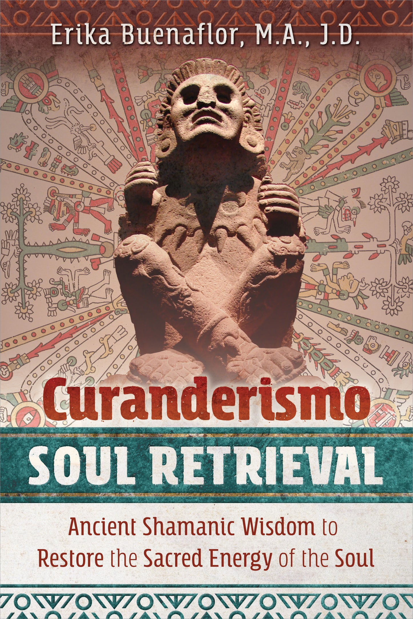Curanderismo Soul Retrieval by Erika Buenaflor, M.A., J.D.