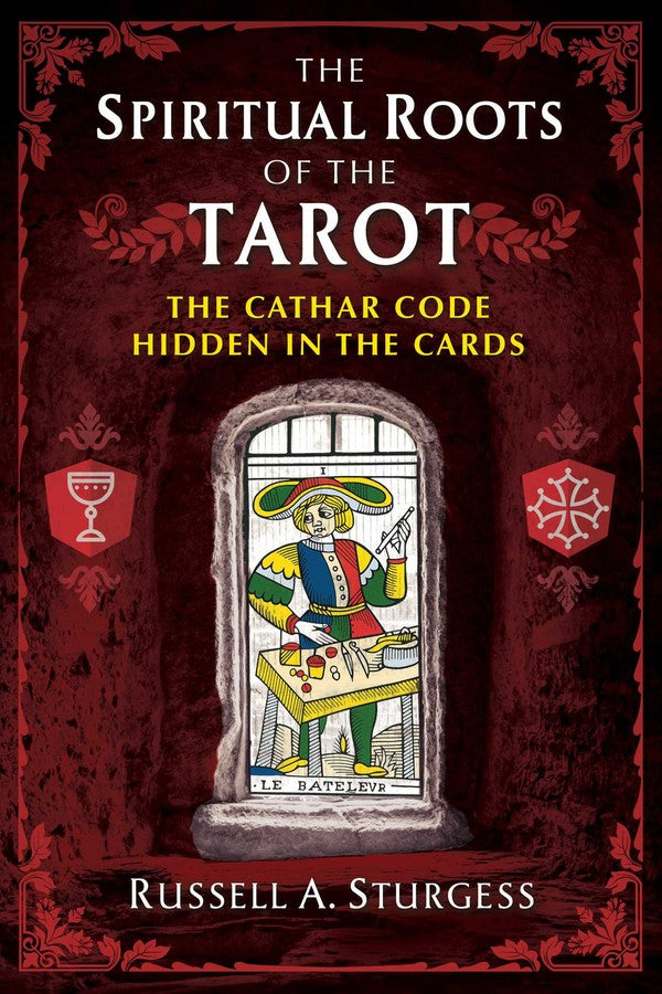 Spiritual Roots of the Tarot by Russell A. Sturgess