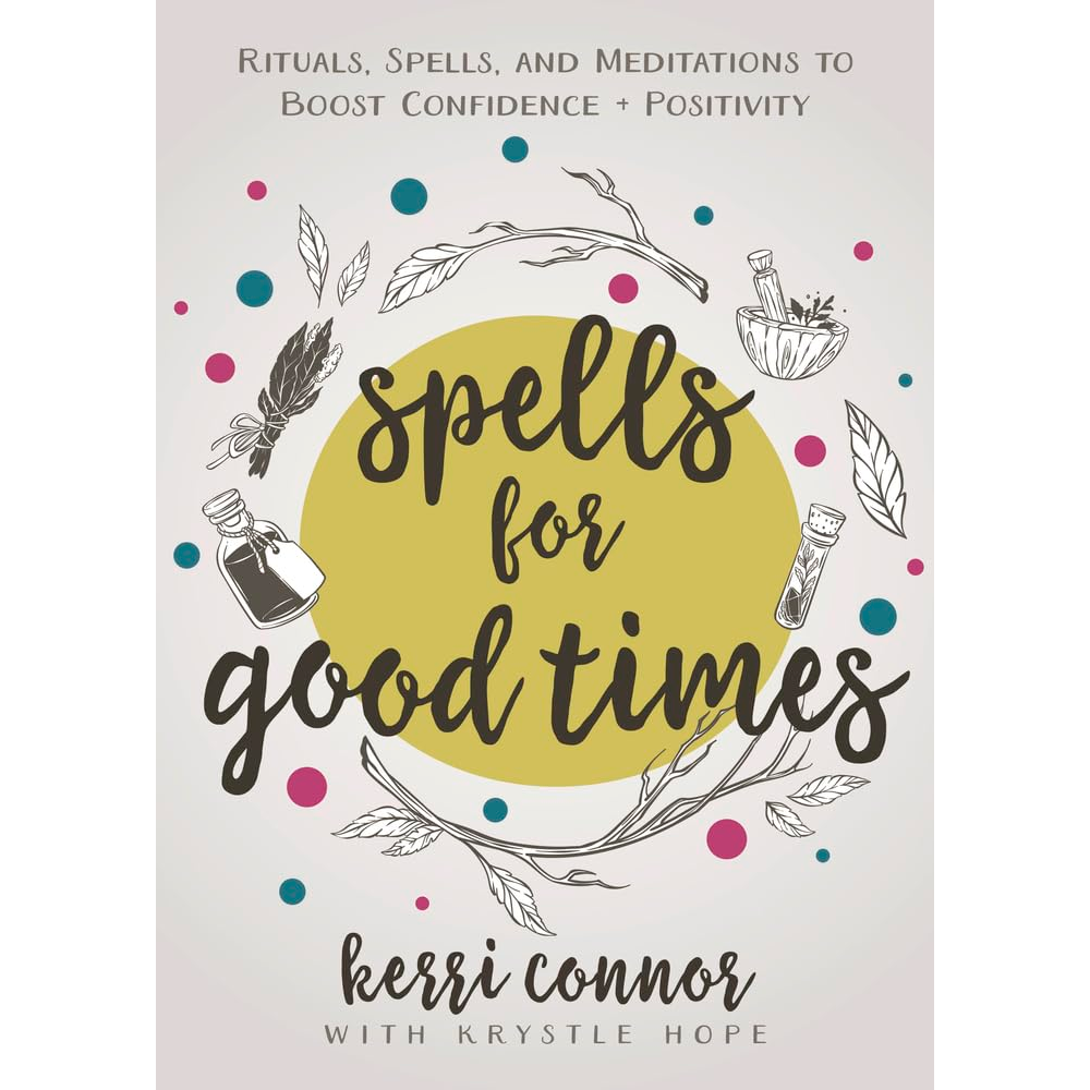 Book cover of 'Spells for Good Times' by Kerri Connor with Krystle Hope on a white background.