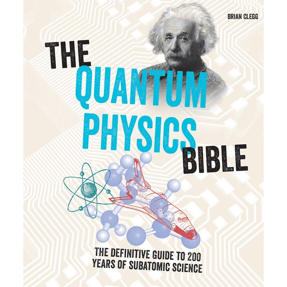 Book cover for 'The Quantum Physics Bible' by Brian Clegg, featuring a black-and-white portrait of Albert Einstein, large turquoise title text, a red-and-white spaceship, and a teal atom illustration on a light beige circuit-pattern background.
