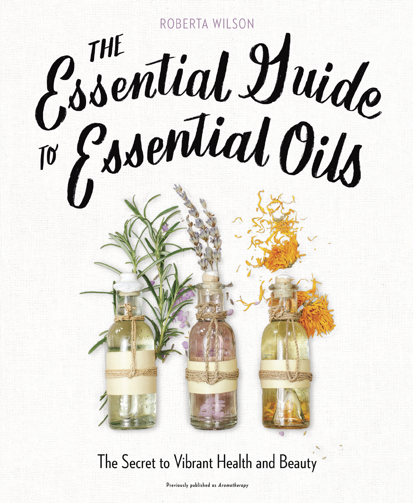 essential guide to essential oils by roberta wilson