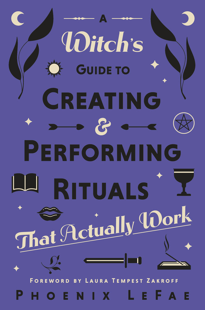 Witch's Guide to Creating & Performing Rituals b Phoenix LeFaey