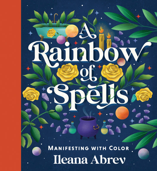 A Rainbow of Spells by Ileana Abrev