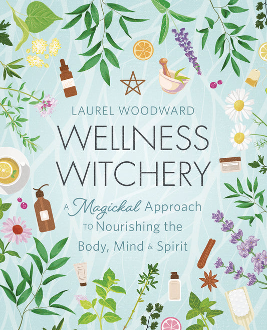 Wellness Witchery by Laurel Woodward