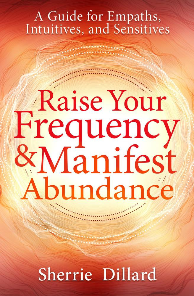 Raise Your Frequency & Manifest Abundance