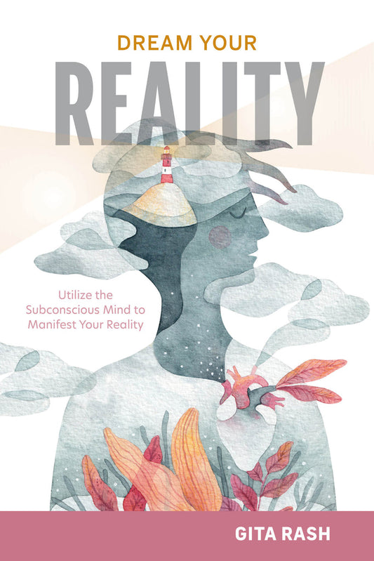 Dream Your Reality by Gita Rash