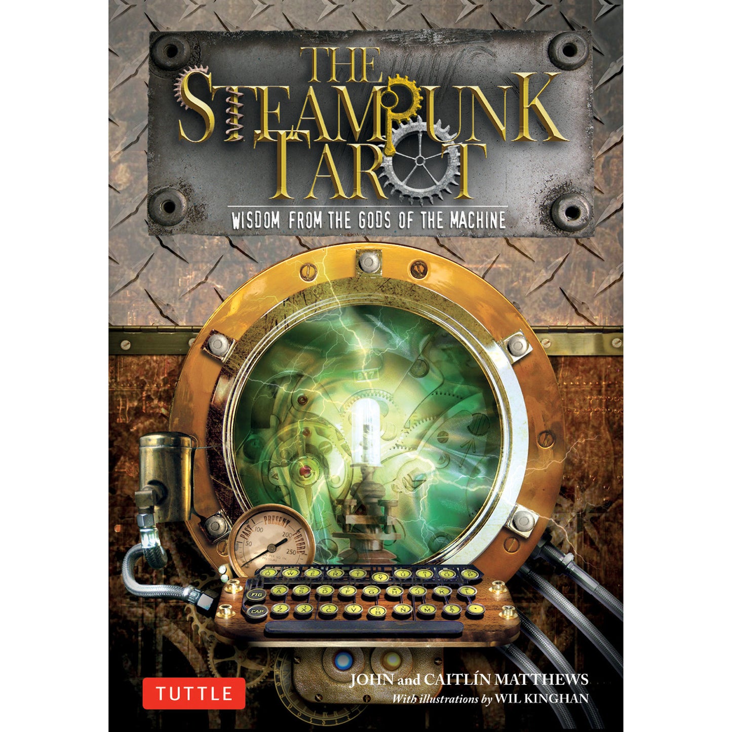 The Steampunk Tarot: Wisdom from the Gods of the Machine