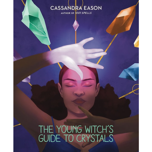 Young Witch's Guide to Crystals by Cassandra Eason