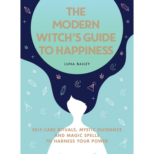 Modern Witch's Guide to Happiness by Luna Bailey