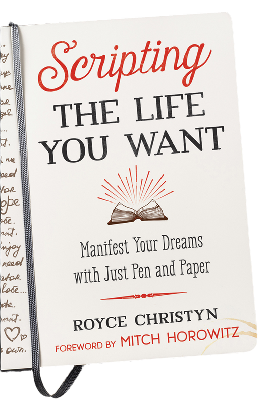 Scripting the Life You Want by Royce Christyn