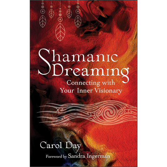 Shamanic Dreaming: Connecting with Your Inner Visionary