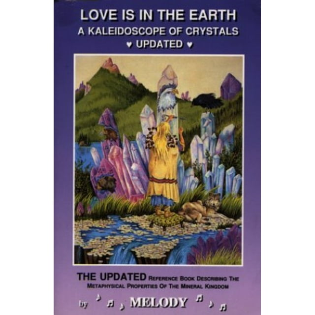 Love Is in the Earth: A Kaleidoscope of Crystals
