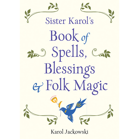 Sister Karol's Book of Spells, Blessings & Folk Magic