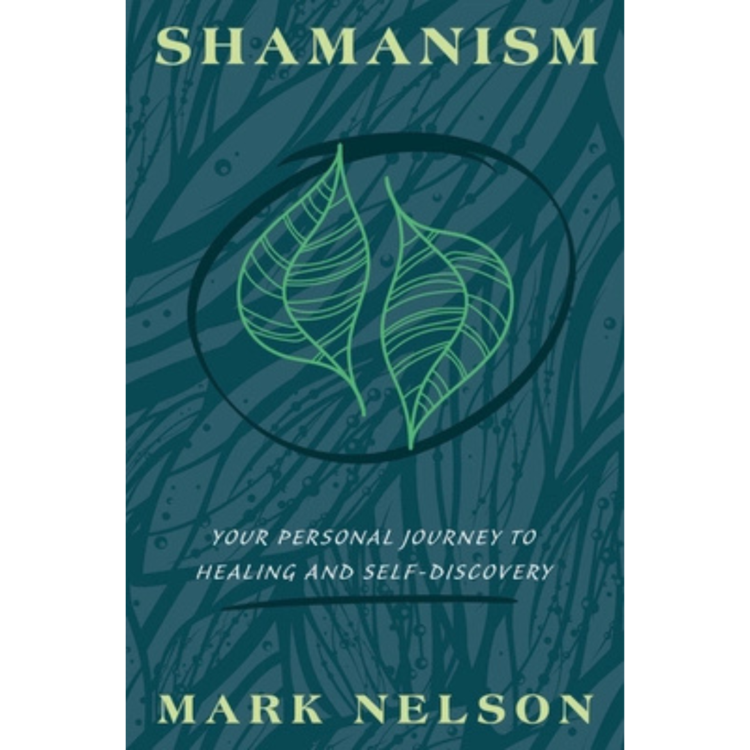 Shamanism: Your Personal Journey to Healing and Self Discovery