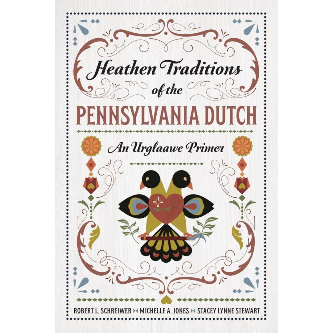 Heathen Traditions of the Pennsylvania Dutch