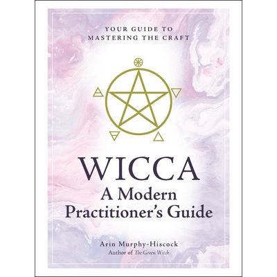 Wicca A Modern Practitioner's Guide
