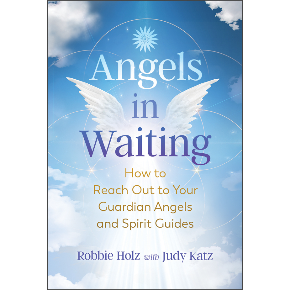 Angels in Waiting by Robbie Holz with Judy Katz