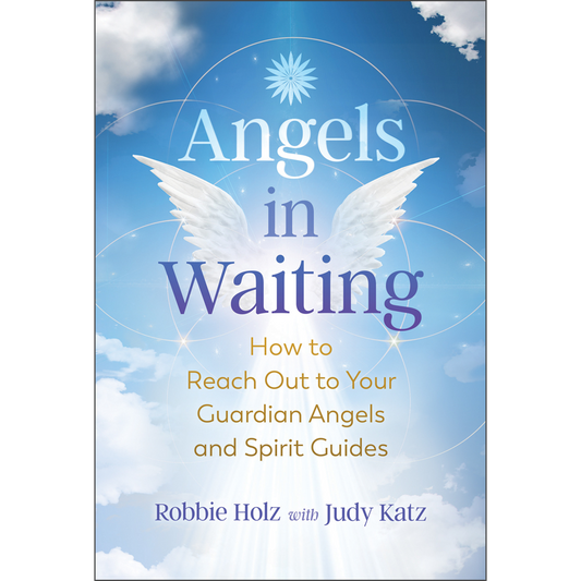 Angels in Waiting by Robbie Holz with Judy Katz