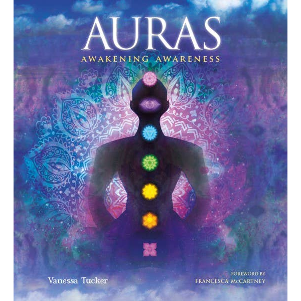 Auras: Awakening Awareness by Vanessa Tucker