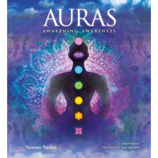 Auras: Awakening Awareness by Vanessa Tucker