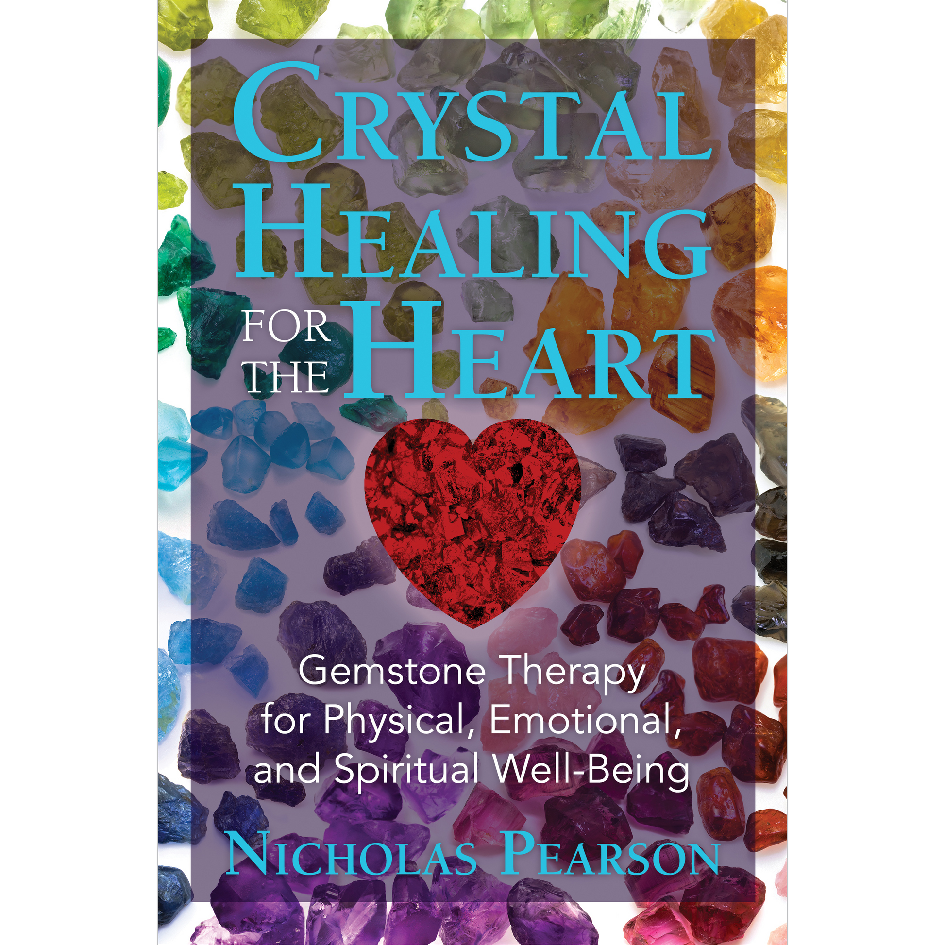 Crystal Healing for the Heart by Nicholas Pearson