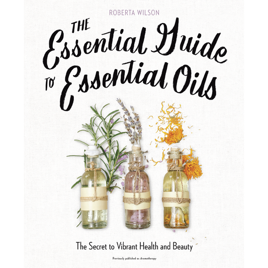essential guide to essential oils by roberta wilson