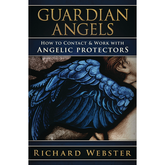 Guardian Angels: How to Contact & Work with Angelic Protectors
