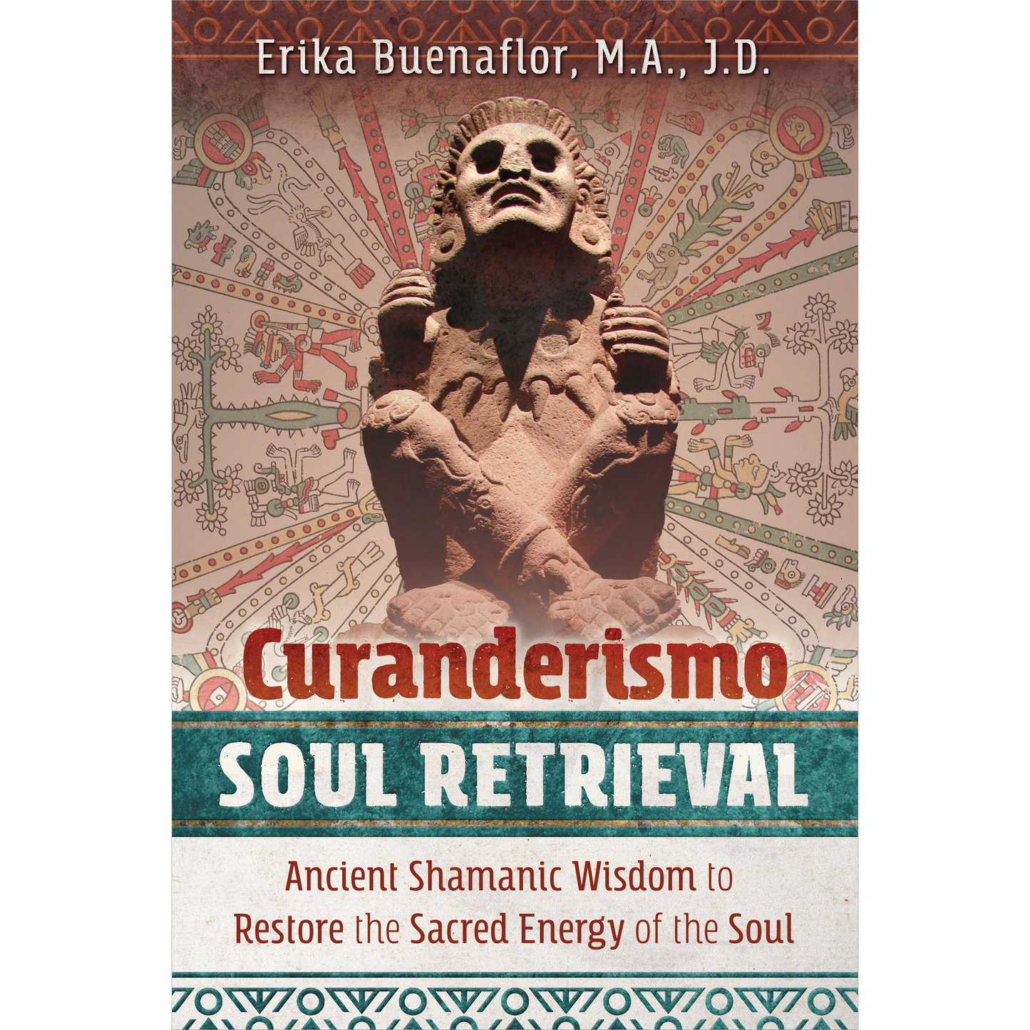 Curanderismo Soul Retrieval by Erika Buenaflor, M.A., J.D.
