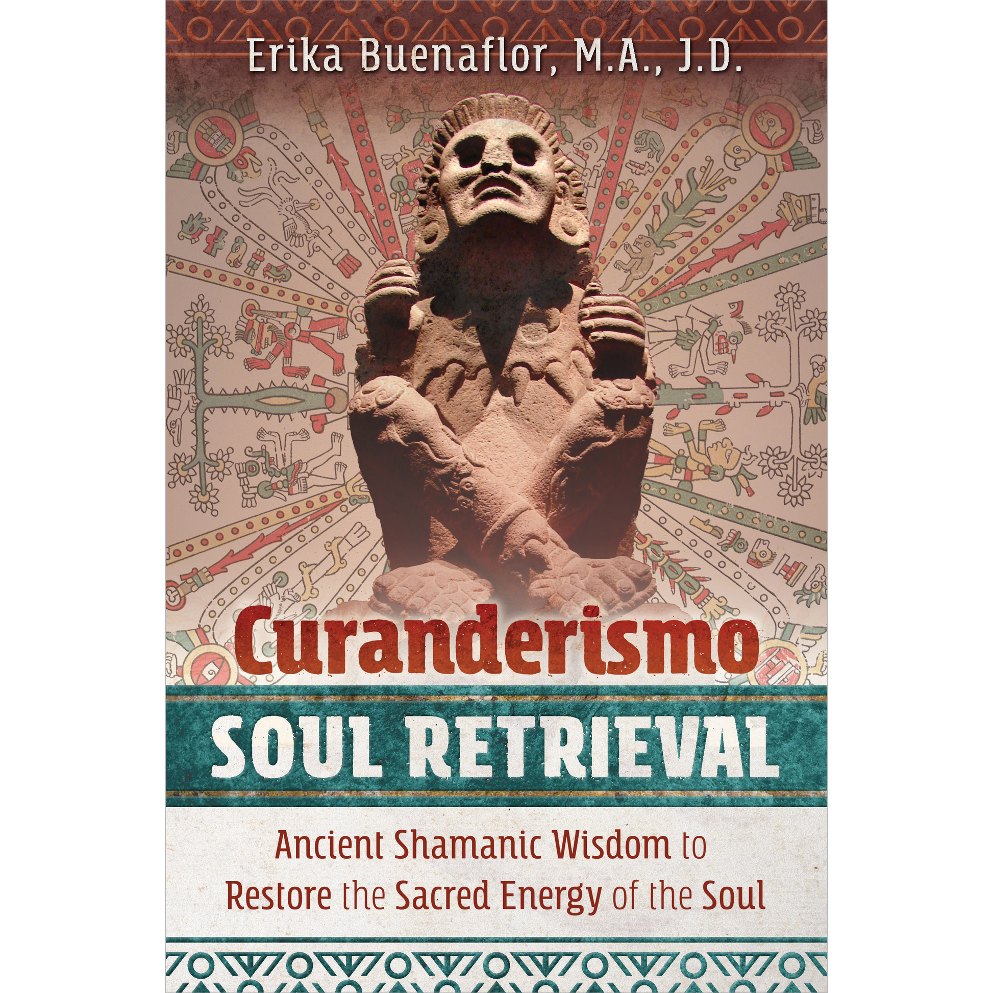 Curanderismo Soul Retrieval by Erika Buenaflor, M.A., J.D.