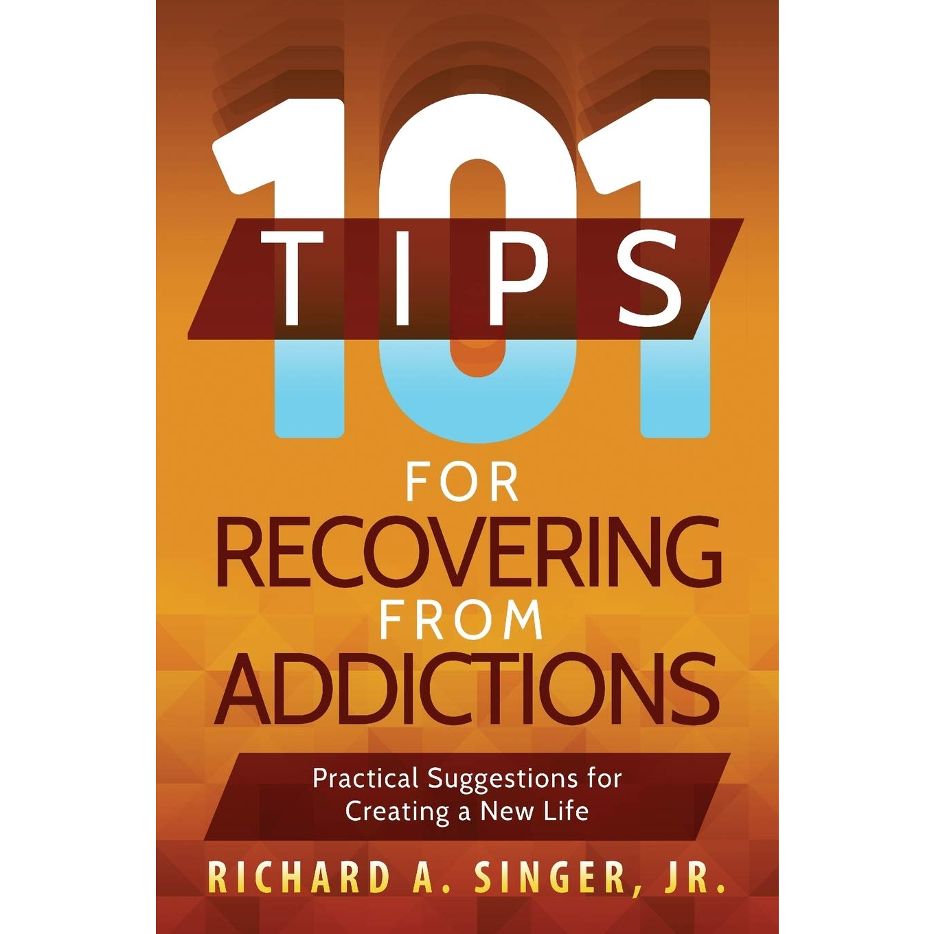101 Tips for Recovering from Addictions