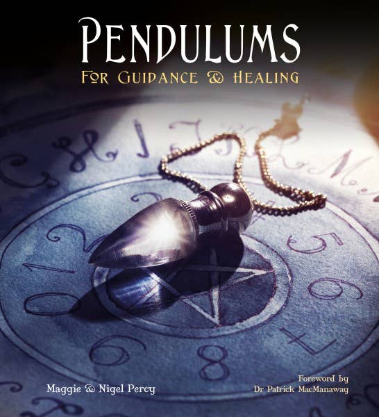 Pendulums: For Guidance & Healing by Maggie and Nigel Percy