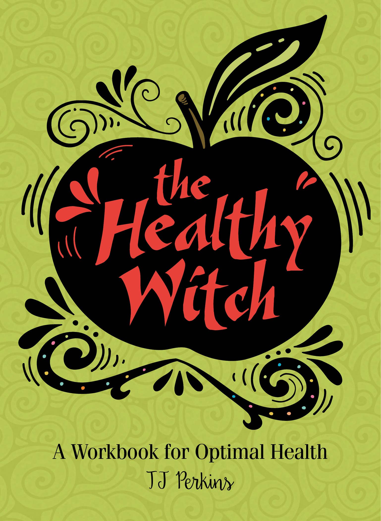 The Healthy Witch: A Workbook for Optimal Health
