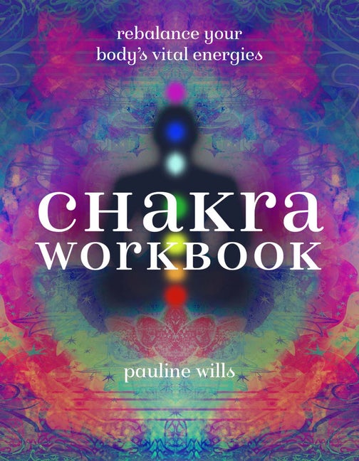 Cover of Chakra Workbook: Rebalance your Body's Vital Energies by Pauline Wills