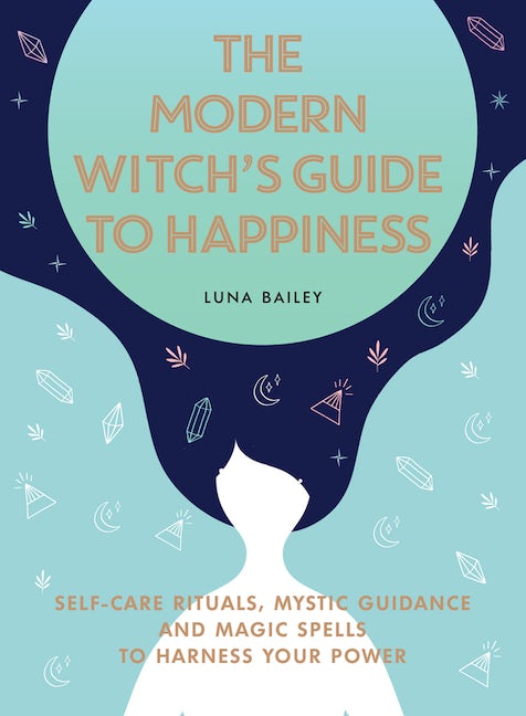 Modern Witch's Guide to Happiness by Luna Bailey