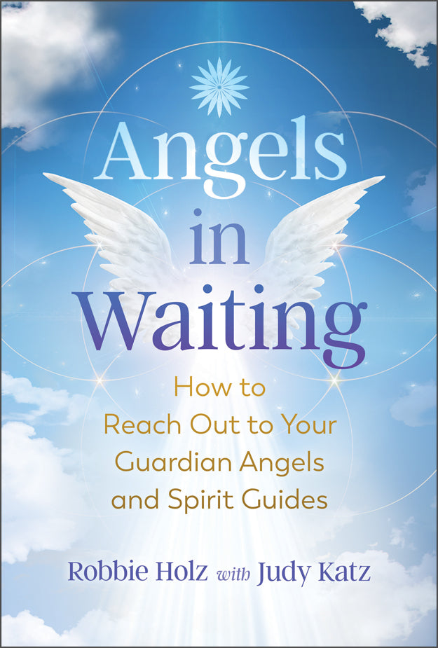 Angels in Waiting by Robbie Holz with Judy Katz