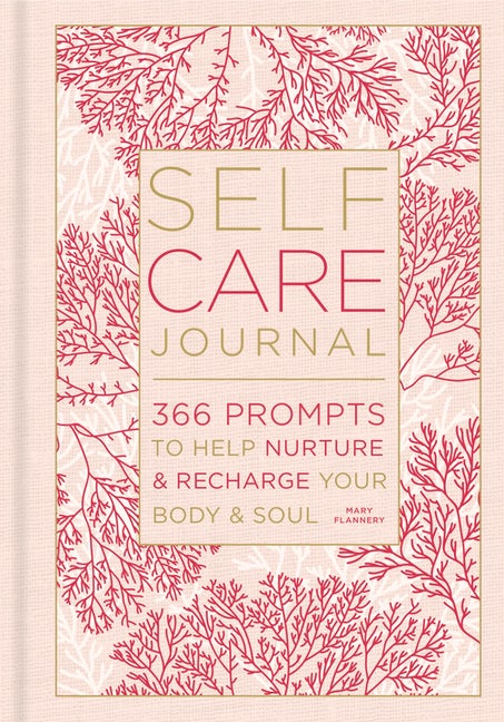Self-Care Journal: 366 Prompts to Help Nurture & Recharge Your Body & Soul