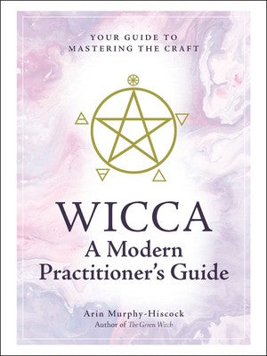 Wicca A Modern Practitioner's Guide