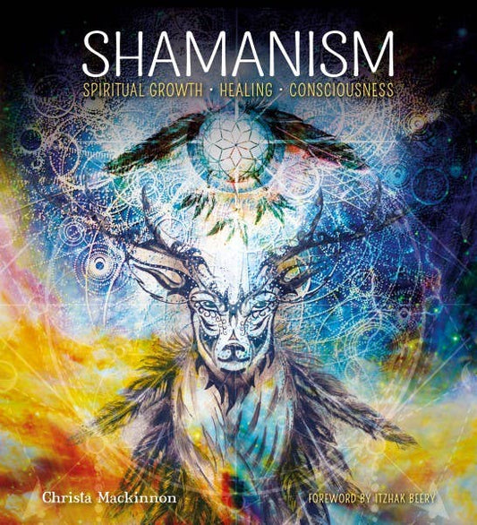 Shamanism: Spiritual Growth Healing by Christa Mackinnon
