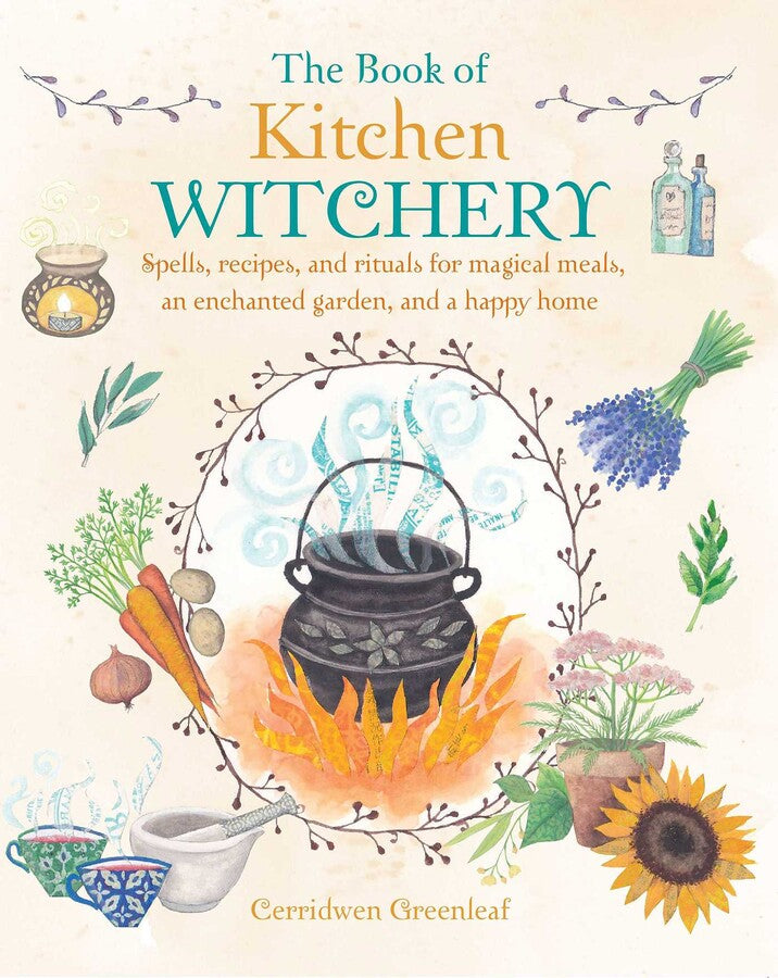 The Book of Kitchen Witchery by Cerridwen Greenleaf