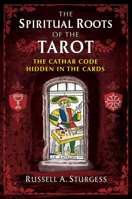 Spiritual Roots of the Tarot by Russell A. Sturgess